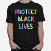 Protect Black Lives T-Shirt