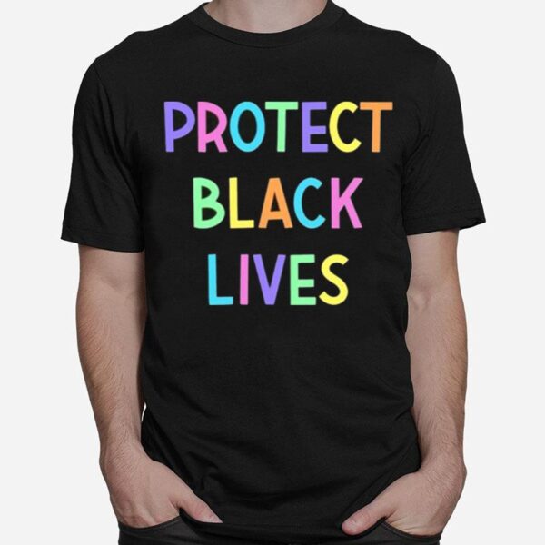 Protect Black Lives T-Shirt