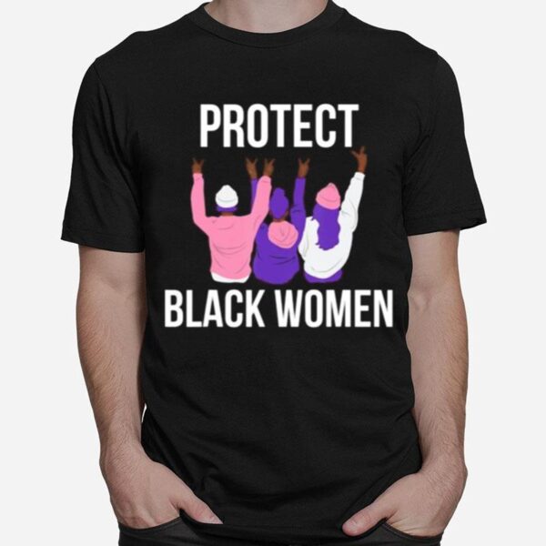 Protect Black Women T-Shirt