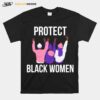 Protect Black Women T-Shirt