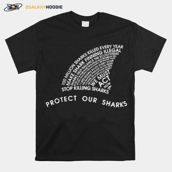 Protect Our Sharks We Must Act T-Shirt