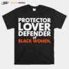 Protector Lover Defender Of Black Women Unisex T-Shirt