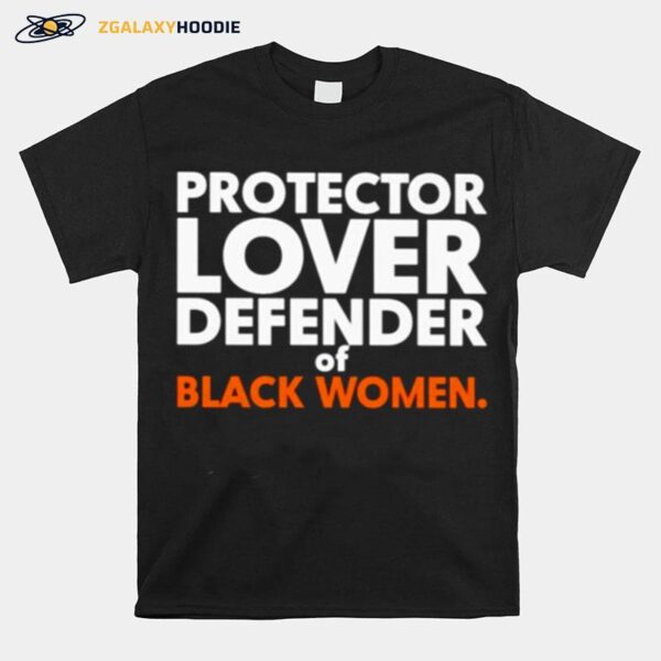 Protector Lover Defender Of Black Women Unisex T-Shirt