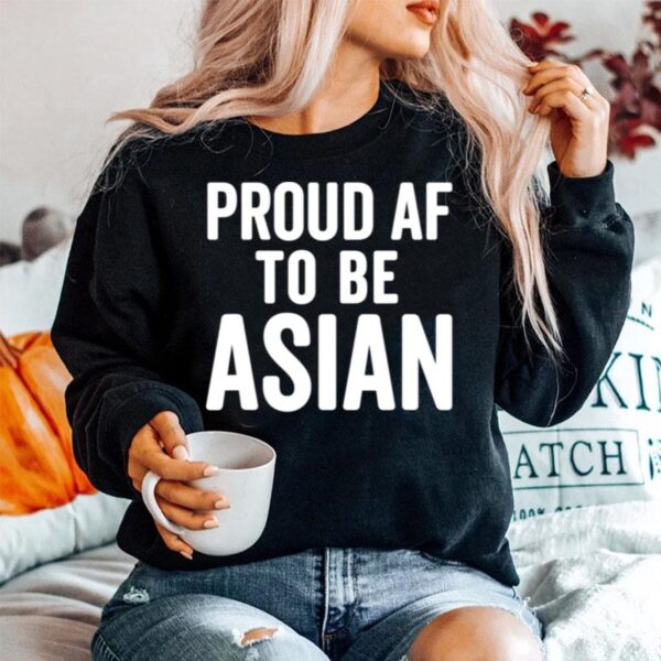 Proud Af To Be Asian Aapi Asian American Pride Sweater