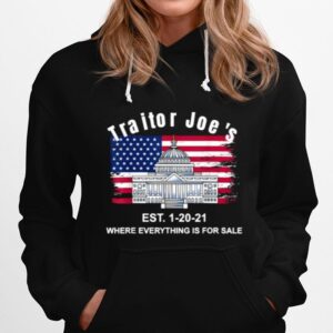 Proud American Traitor Joes Est. 1 20 21 Everything 4 Sale American Flag Hoodie