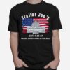 Proud American Traitor Joes Est. 1 20 21 Everything 4 Sale American Flag T-Shirt