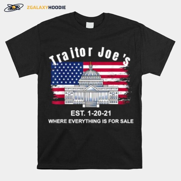 Proud American Traitor Joes Est. 1 20 21 Everything 4 Sale American Flag T-Shirt