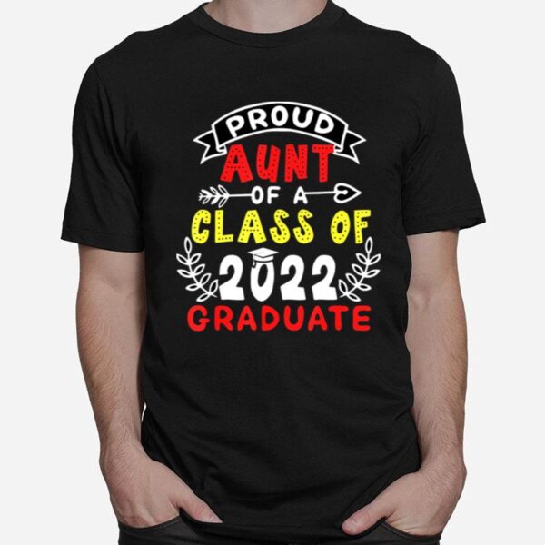 Proud Aunt Of A Class Of 2022 Graduate Senior 22 T-Shirt