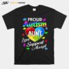 Proud Autism Aunt Love Support Accept Help Awareness T-Shirt