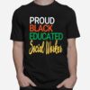 Proud Black Educated Social Worker T-Shirt