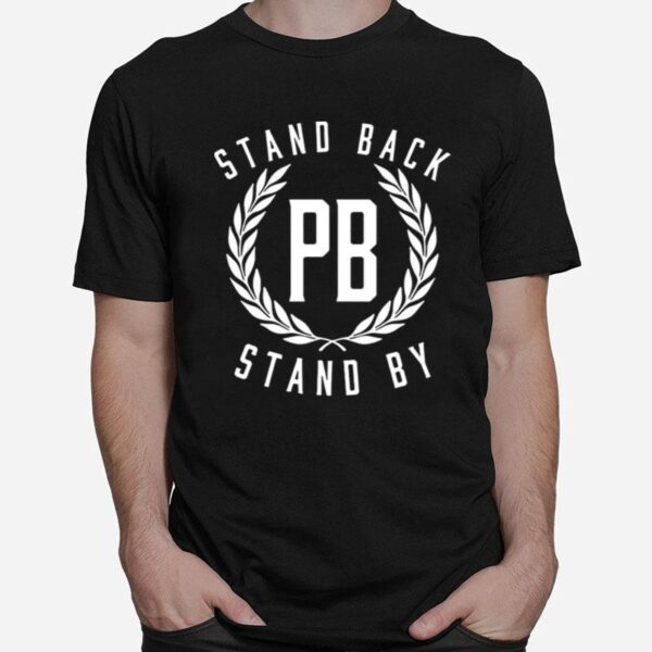 Proud Boys Stand Back Pb Stand By T-Shirt