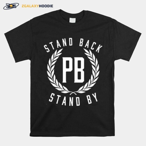 Proud Boys Stand Back Pb Stand By T-Shirt