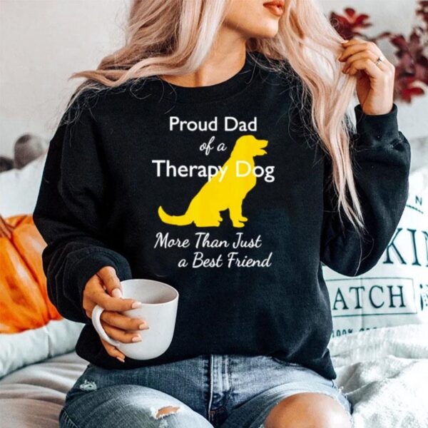 Proud Da Of A Therapy Dog Dad More Than Just A Best Friends Sweater