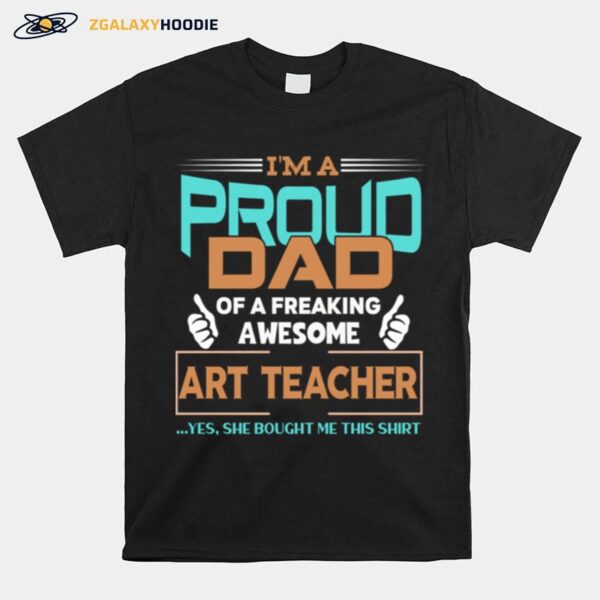 Proud Dad Of Awesome Art Teacher T-Shirt