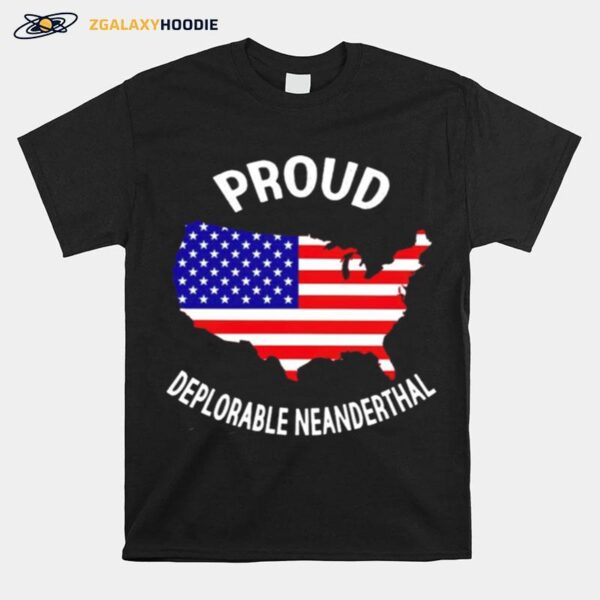 Proud Deplorable Neanderthal T-Shirt