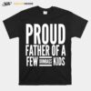 Proud Father Of A Few Dumbass Kids T-Shirt