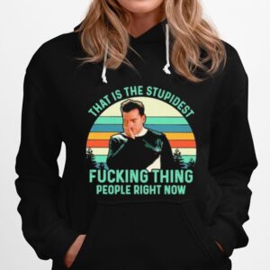 Schitts Creek That Is The Stupidest Fucking Thing People Right Now Vintage Hoodie