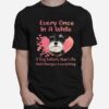 Schnauzer Every Once In A While A Dog Enters Your Life And Changes Everything T-Shirt