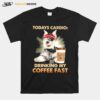 Schnauzer Todays Cardio Drinking My Coffee Fast T-Shirt