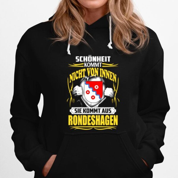 Schonheit Kommt Nicht Von Innen Sie Kommt Aus Rondeshagen Hoodie