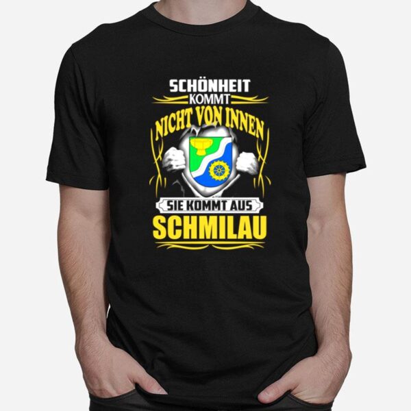 Schonheit Kommt Nicht Von Innen Sie Kommt Aus Schmilau T-Shirt