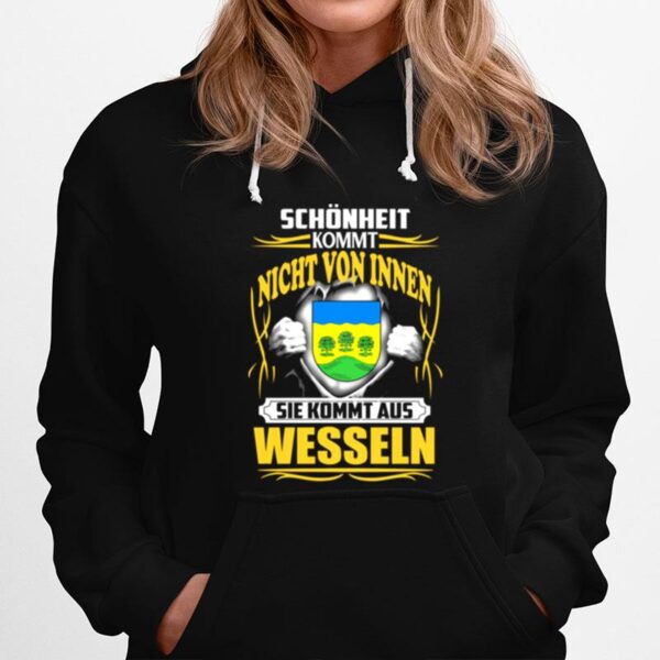 Schonheit Kommt Nicht Von Innen Sie Kommt Aus Wesseln Hoodie