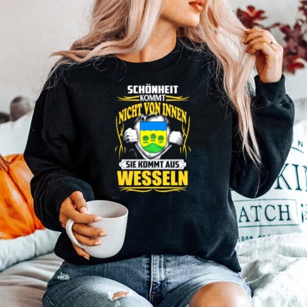 Schonheit Kommt Nicht Von Innen Sie Kommt Aus Wesseln Sweater