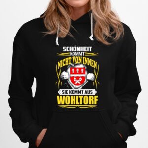 Schonheit Kommt Nicht Von Innen Sie Kommt Aus Wohltorf Hoodie