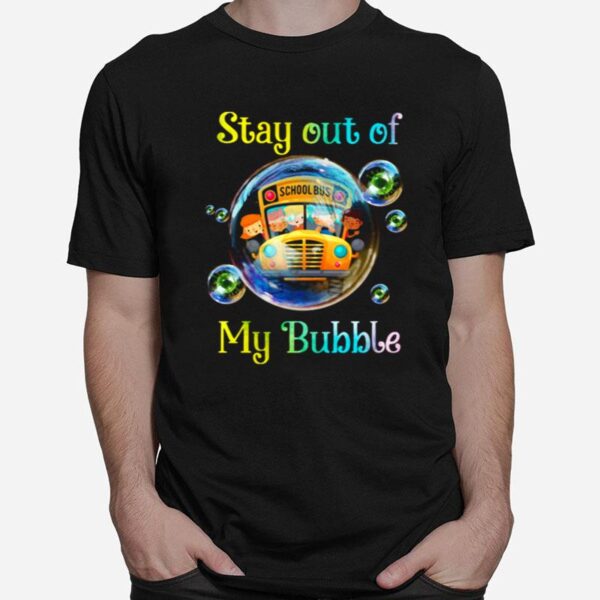 School Bus Stay Out Of My Bubble Covid 19 T-Shirt