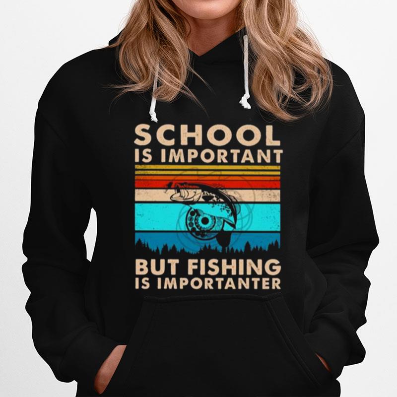 School Is Important But Fishing Is Importanter Vintage Hoodie