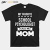 School Psychologist Mom Mothers Day Mommy T-Shirt