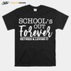 Schools Out Forever Retired And Loving It Classic T-Shirt