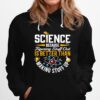 Science Because Figuring Stuff Out Is Better Than Making Stuff Up Hoodie