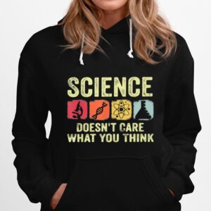 Science Doesn%E2%80%99T Care What You Think Hoodie