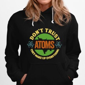 Science Dont Trust Atoms They Make Up Everything Vintage Hoodie