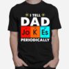 Science I Tell Dad Jokes Periodicallyac T-Shirt