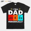 Science I Tell Dad Jokes Periodicallyac T-Shirt