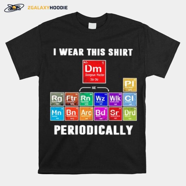 Science I Wear This Periodically T-Shirt