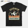 Science Is Magic Thats Real T-Shirt