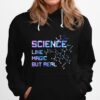 Science Like Magic But Real Hoodie