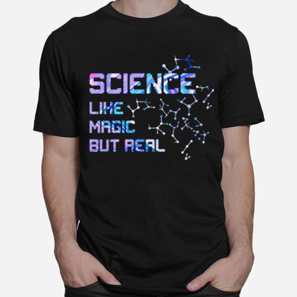 Science Like Magic But Real T-Shirt