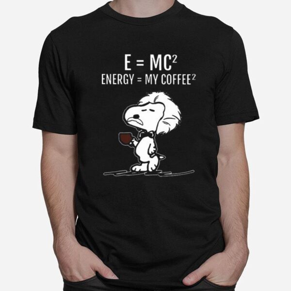 Science Snoopy Energy My Coffee Albert Einstein T-Shirt