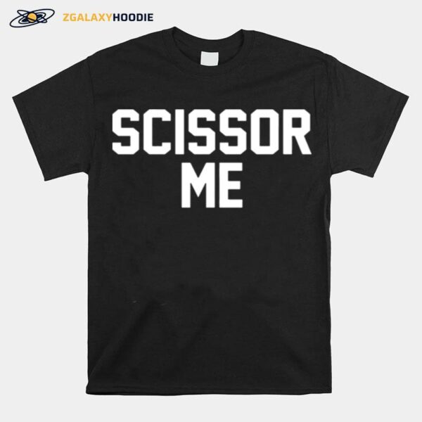 Scissor Me Sweatshirt Crewneck T-Shirt