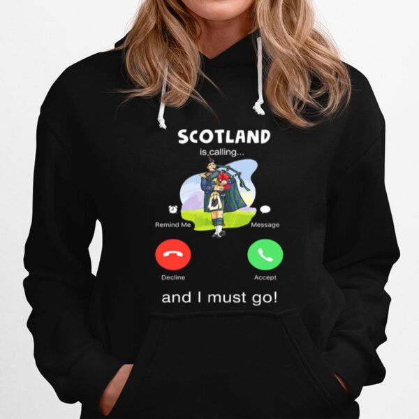 Scotland Is Calling And I Must Go Hoodie