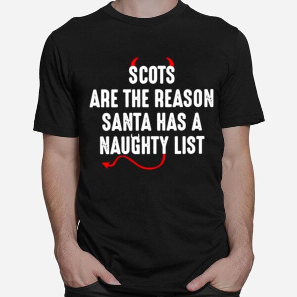 Scots Are The Reason Santa Has A Naughty List T-Shirt