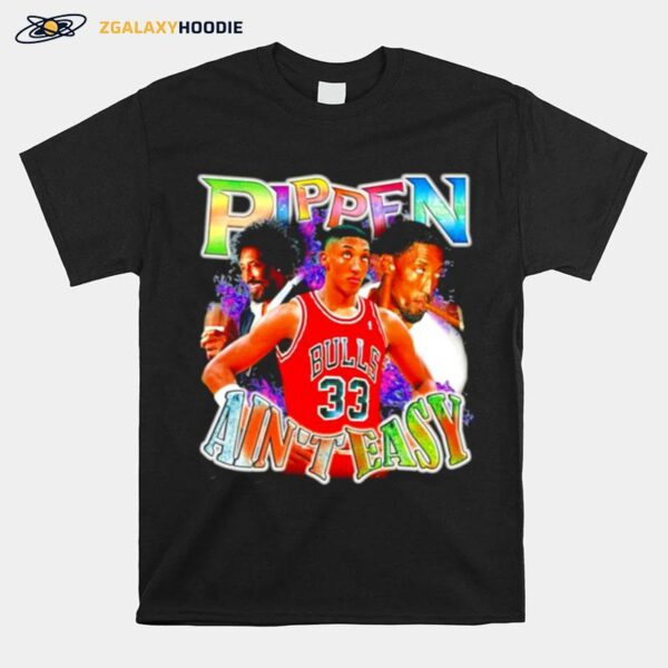 Scottie Pippen Aint Easy T-Shirt