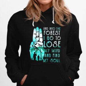 Scouting And Into The Forest I Go To Lose My Mind And Find My Soul Hoodie