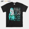 Scouting And Into The Forest I Go To Lose My Mind And Find My Soul T-Shirt