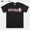 Scraping Is Not A Crime T-Shirt