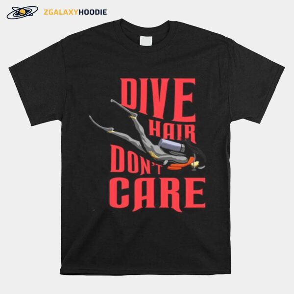 Scuba Dive Hair Dont Care T-Shirt